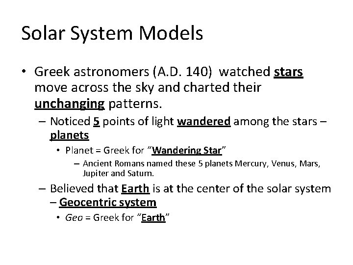 Solar System Models • Greek astronomers (A. D. 140) watched stars move across the