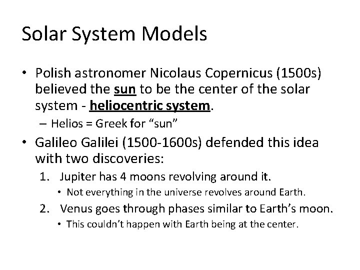 Solar System Models • Polish astronomer Nicolaus Copernicus (1500 s) believed the sun to