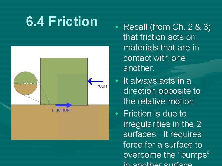 6. 4 Friction PUSH FRICTION • Recall (from Ch. 2 & 3) that friction