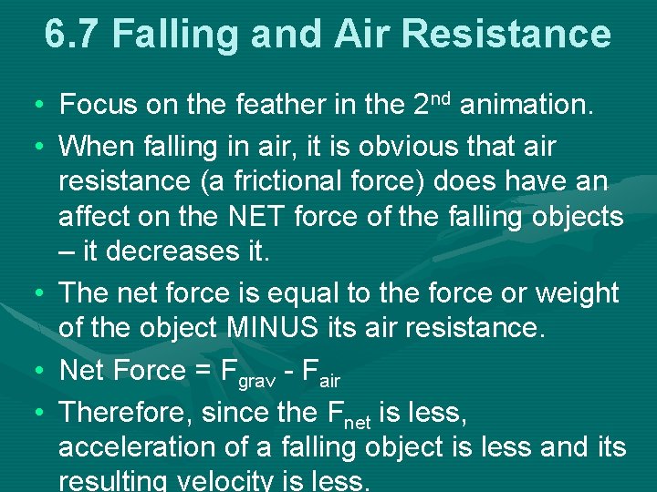 6. 7 Falling and Air Resistance • Focus on the feather in the 2