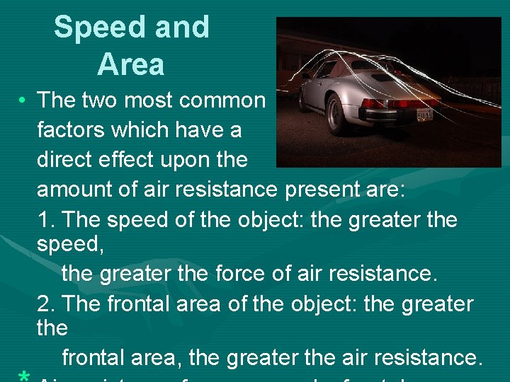 Speed and Area • The two most common factors which have a direct effect