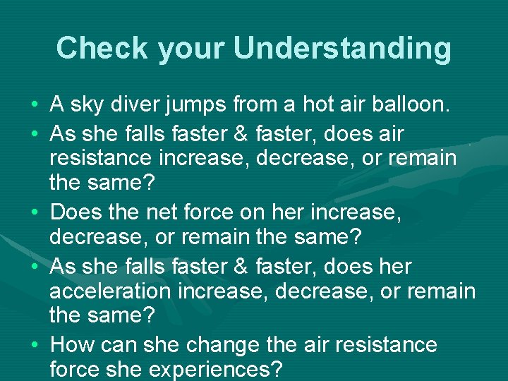 Check your Understanding • A sky diver jumps from a hot air balloon. •