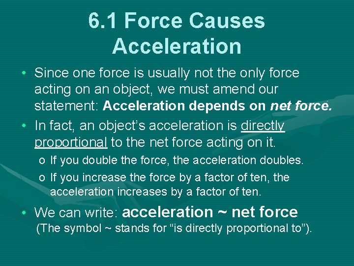 6. 1 Force Causes Acceleration • Since one force is usually not the only