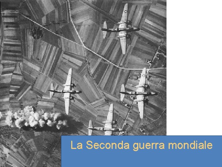 La Seconda guerra mondiale 