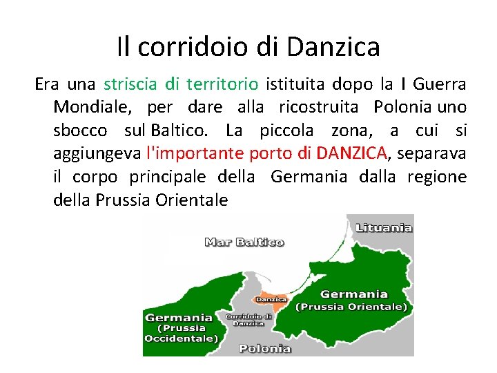 Il corridoio di Danzica Era una striscia di territorio istituita dopo la I Guerra