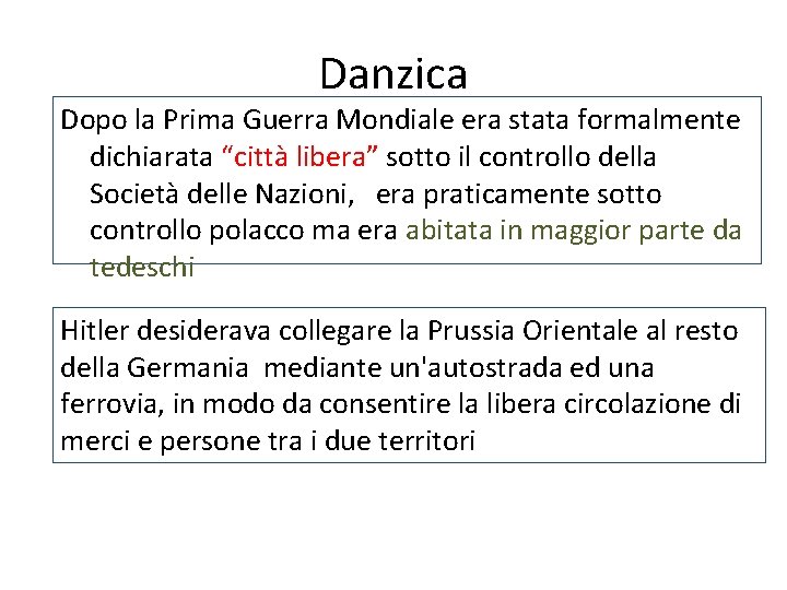 Danzica Dopo la Prima Guerra Mondiale era stata formalmente dichiarata “città libera” sotto il