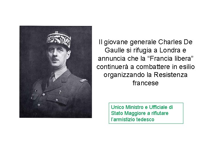 Il giovane generale Charles De Gaulle si rifugia a Londra e annuncia che la