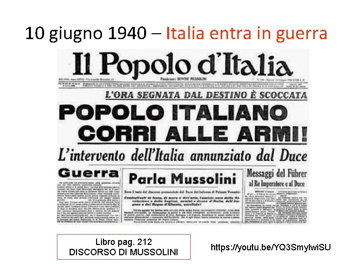 10 giugno 1940 – Italia entra in guerra Libro pag. 212 DISCORSO DI MUSSOLINI