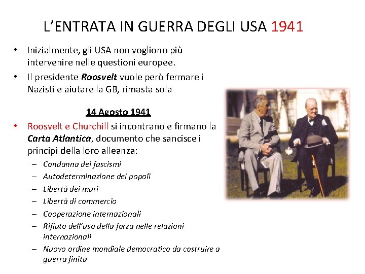 L’ENTRATA IN GUERRA DEGLI USA 1941 • Inizialmente, gli USA non vogliono più intervenire