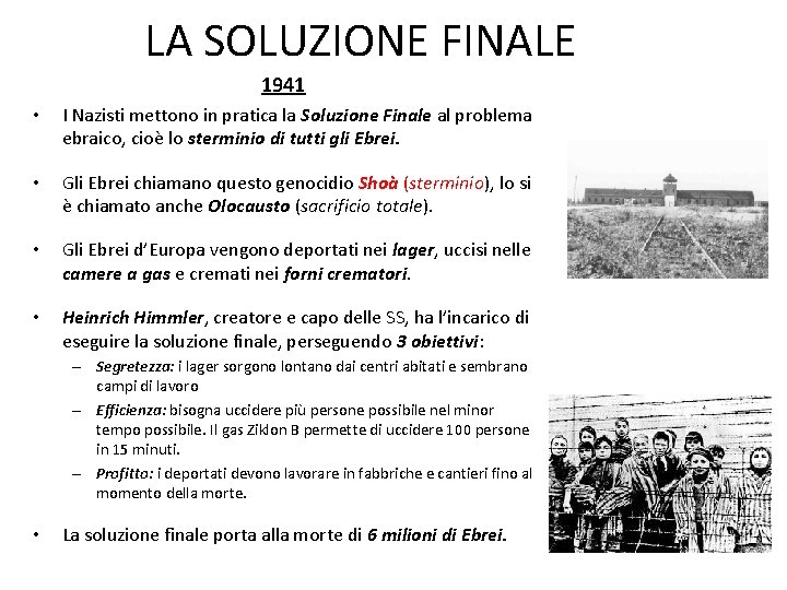 LA SOLUZIONE FINALE 1941 • I Nazisti mettono in pratica la Soluzione Finale al