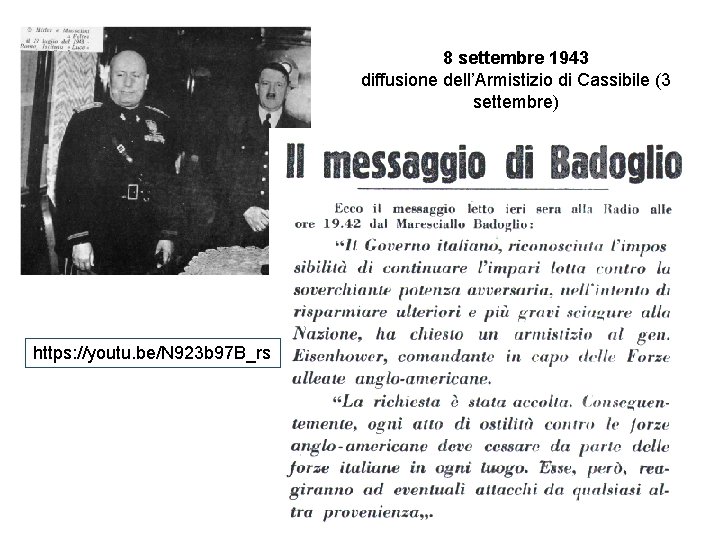 8 settembre 1943 diffusione dell’Armistizio di Cassibile (3 settembre) https: //youtu. be/N 923 b