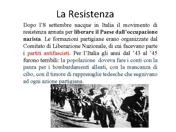 La Resistenza Dopo l’ 8 settembre nacque in Italia il movimento di resistenza armata