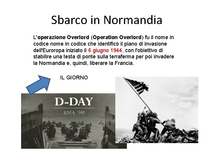 Sbarco in Normandia L'operazione Overlord (Operation Overlord) fu il nome in codice che identificò