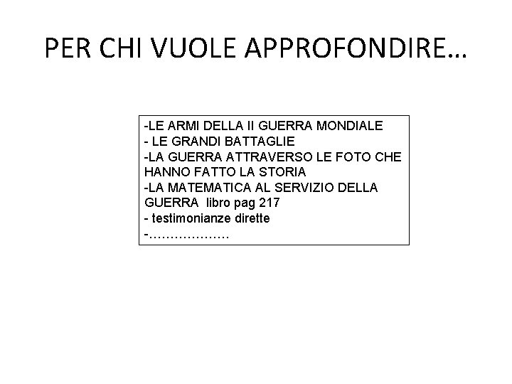 PER CHI VUOLE APPROFONDIRE… -LE ARMI DELLA II GUERRA MONDIALE - LE GRANDI BATTAGLIE