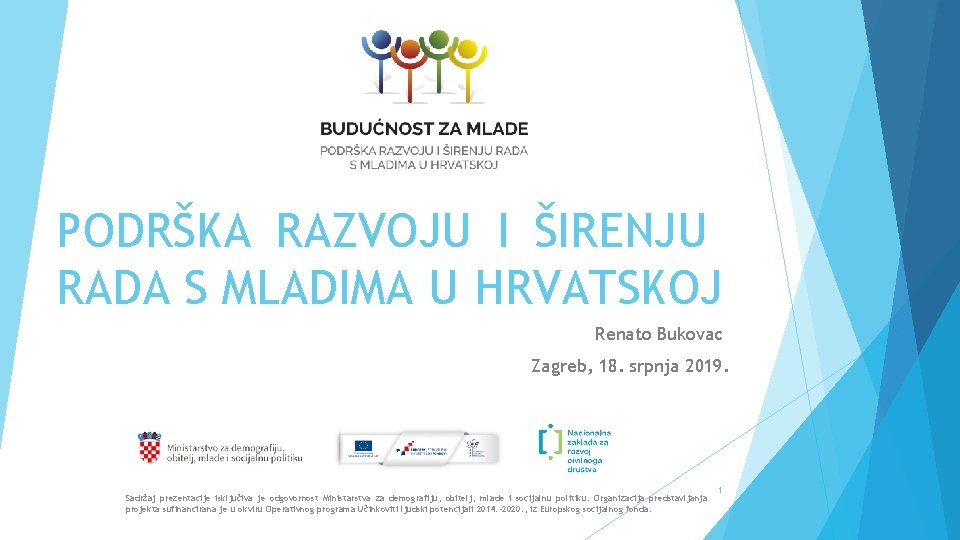 PODRŠKA RAZVOJU I ŠIRENJU RADA S MLADIMA U HRVATSKOJ Renato Bukovac Zagreb, 18. srpnja