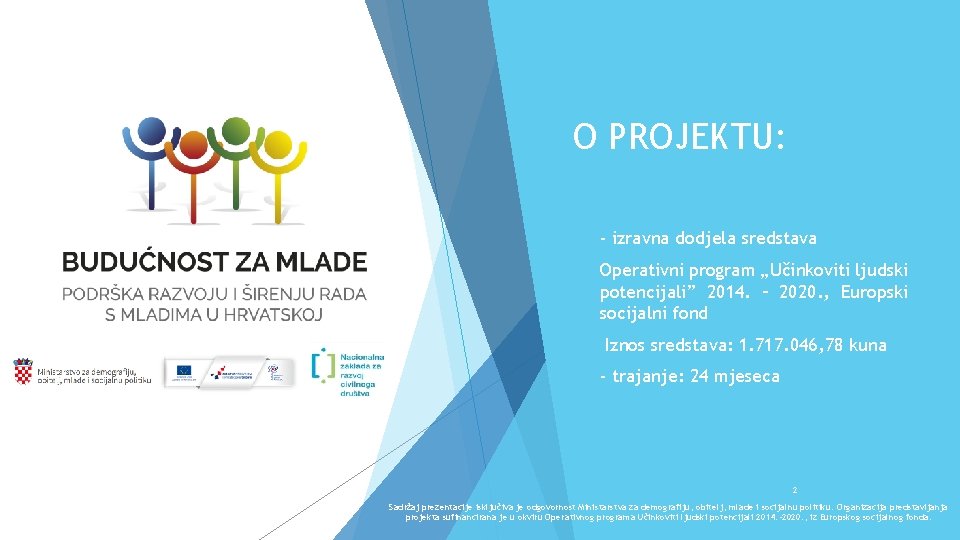 O PROJEKTU: - izravna dodjela sredstava Operativni program „Učinkoviti ljudski potencijali” 2014. – 2020.