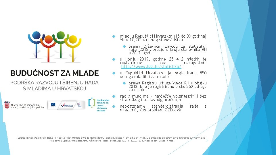  mladi u Republici Hrvatskoj (15 do 30 godina) čine 17, 2% ukupnog stanovništva