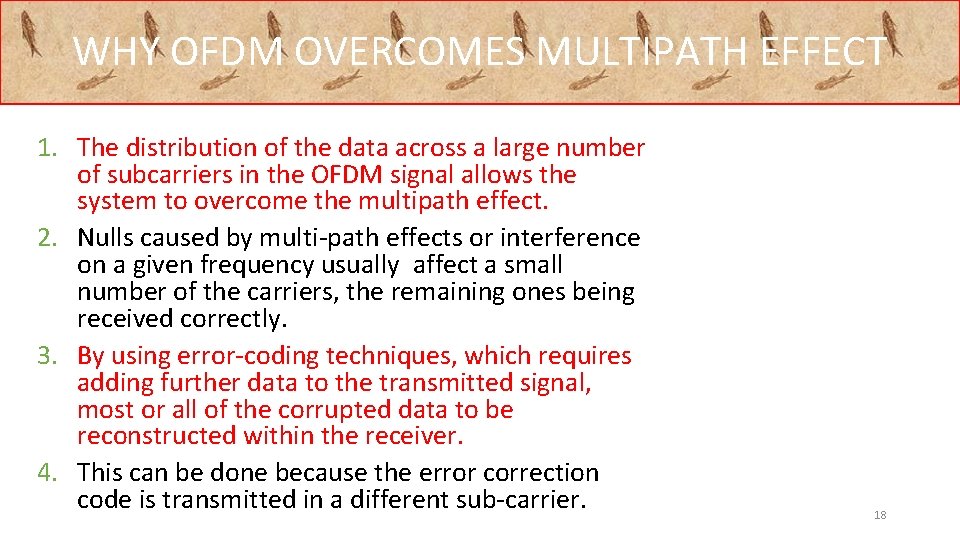 WHY OFDM OVERCOMES MULTIPATH EFFECT 1. The distribution of the data across a large