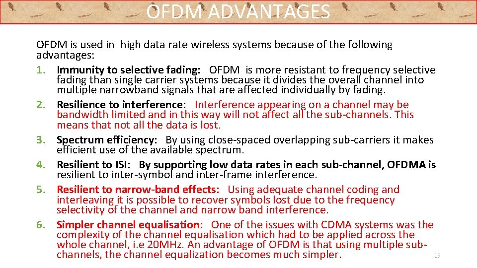 OFDM ADVANTAGES OFDM is used in high data rate wireless systems because of the