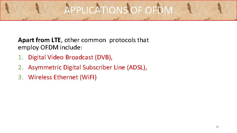 APPLICATIONS OF OFDM Apart from LTE, other common protocols that employ OFDM include: 1.