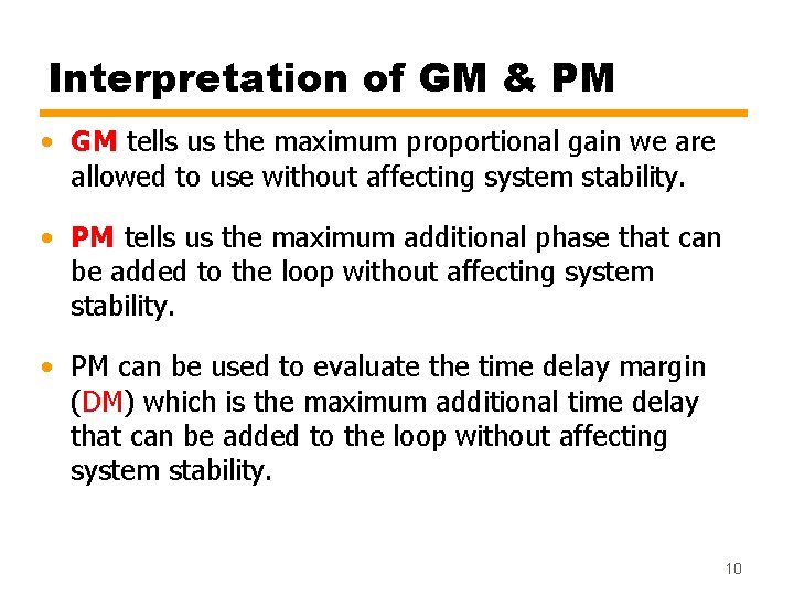 Interpretation of GM & PM • GM tells us the maximum proportional gain we