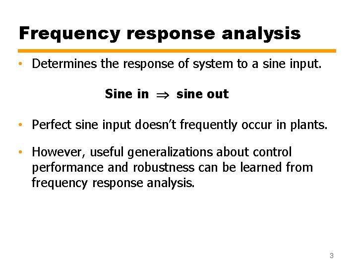 Frequency response analysis • Determines the response of system to a sine input. Sine