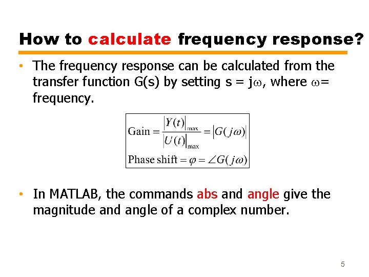 How to calculate frequency response? • The frequency response can be calculated from the