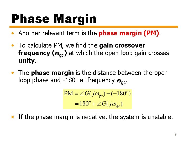 Phase Margin • Another relevant term is the phase margin (PM). • To calculate