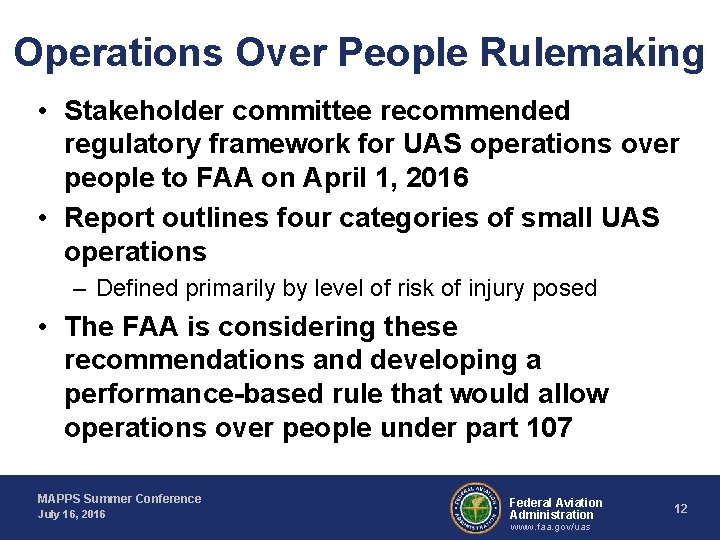 Operations Over People Rulemaking • Stakeholder committee recommended regulatory framework for UAS operations over