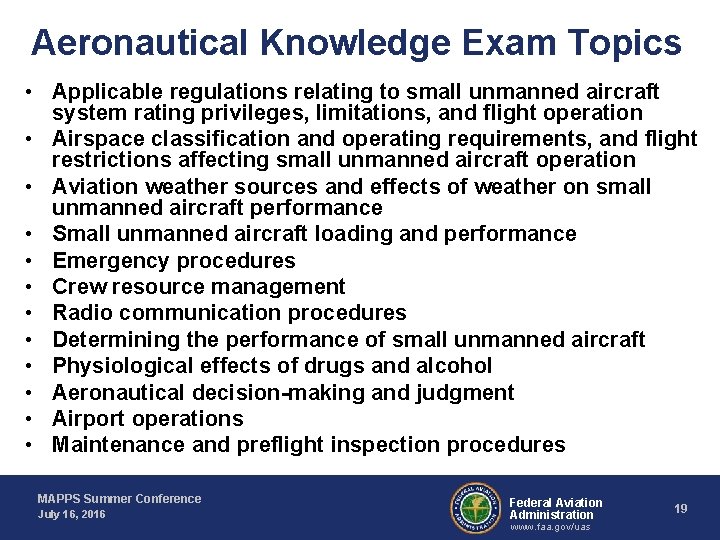 Aeronautical Knowledge Exam Topics • Applicable regulations relating to small unmanned aircraft system rating