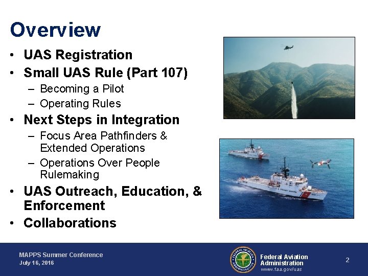 Overview • UAS Registration • Small UAS Rule (Part 107) – Becoming a Pilot
