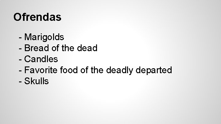 Ofrendas - Marigolds - Bread of the dead - Candles - Favorite food of