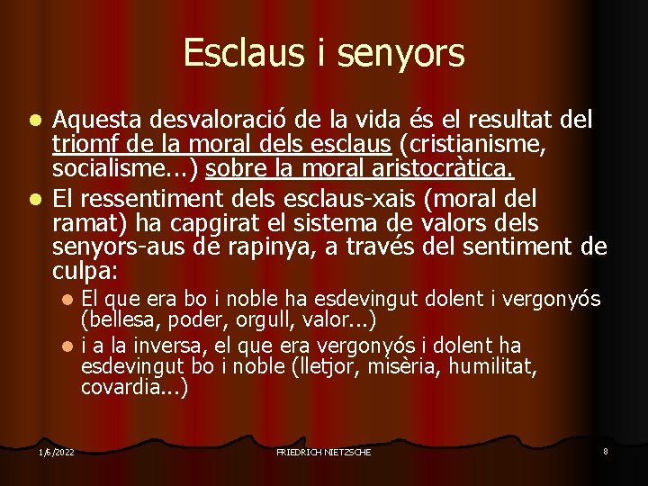 Esclaus i senyors Aquesta desvaloració de la vida és el resultat del triomf de