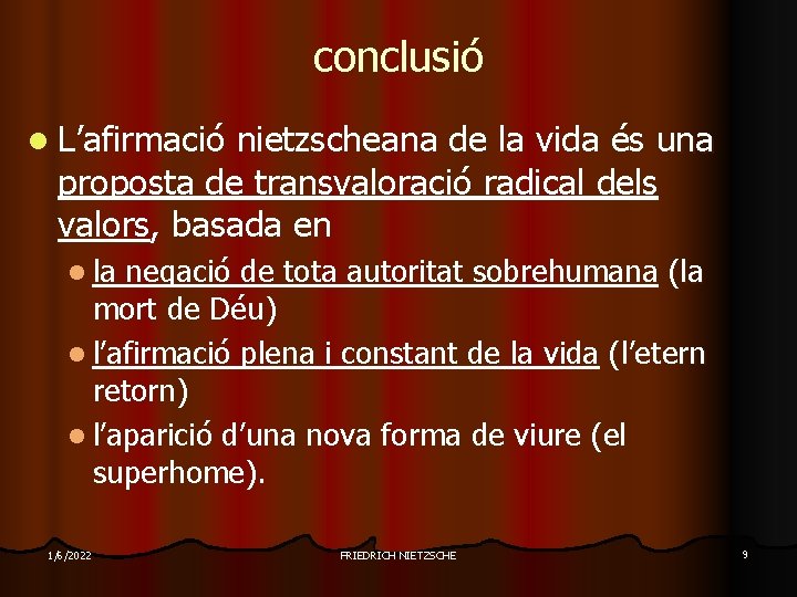 conclusió l L’afirmació nietzscheana de la vida és una proposta de transvaloració radical dels