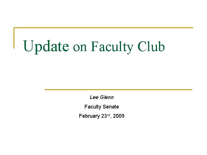 Update on Faculty Club Lee Glenn Faculty Senate February 23 rd, 2009 