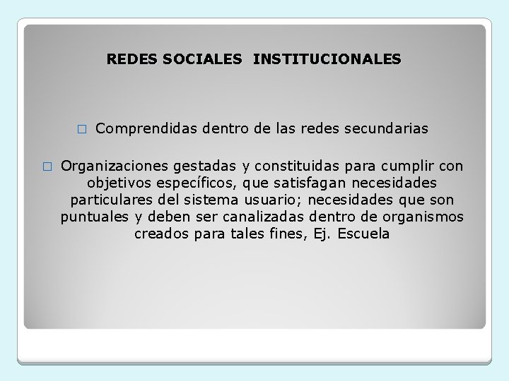 REDES SOCIALES INSTITUCIONALES � � Comprendidas dentro de las redes secundarias Organizaciones gestadas y