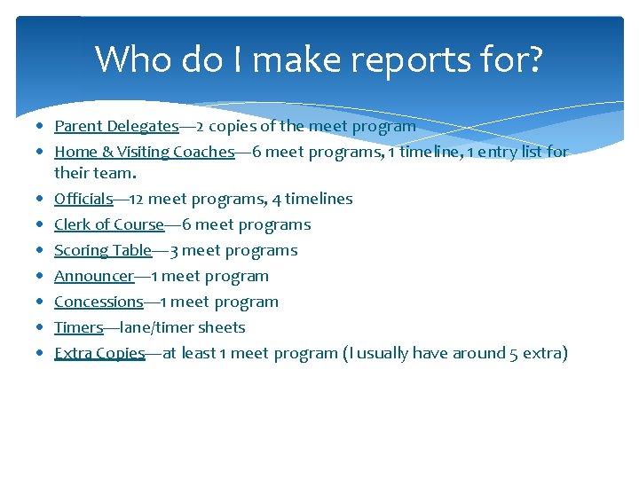Who do I make reports for? · Parent Delegates— 2 copies of the meet
