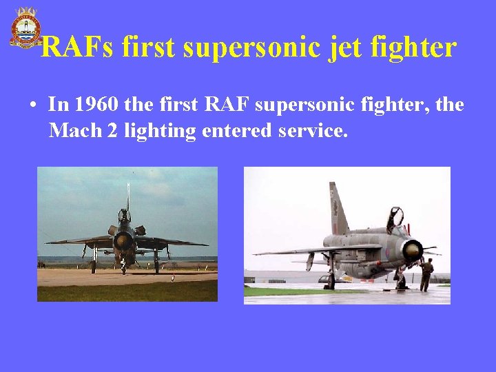 RAFs first supersonic jet fighter • In 1960 the first RAF supersonic fighter, the RAFs first supersonic jet fighter • In 1960 the first RAF supersonic fighter, the