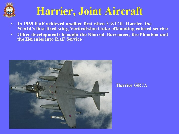 Harrier, Joint Aircraft • In 1969 RAF achieved another first when V/STOL Harrier, the Harrier, Joint Aircraft • In 1969 RAF achieved another first when V/STOL Harrier, the