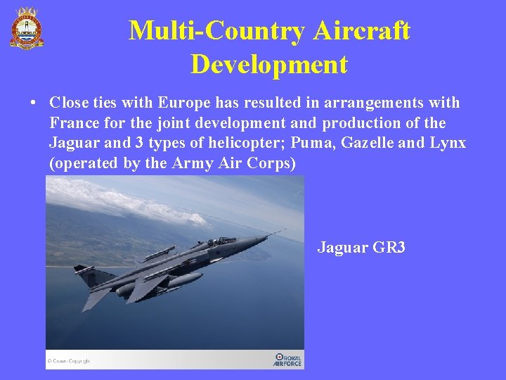 Multi-Country Aircraft Development • Close ties with Europe has resulted in arrangements with France Multi-Country Aircraft Development • Close ties with Europe has resulted in arrangements with France