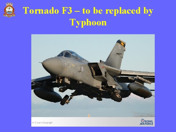 Tornado F 3 – to be replaced by Typhoon Tornado F 3 – to be replaced by Typhoon