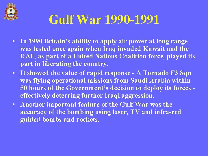 Gulf War 1990 -1991 • In 1990 Britain’s ability to apply air power at Gulf War 1990 -1991 • In 1990 Britain’s ability to apply air power at