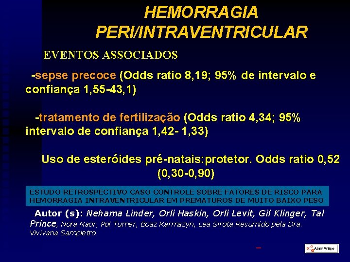 HEMORRAGIA PERI/INTRAVENTRICULAR EVENTOS ASSOCIADOS -sepse precoce (Odds ratio 8, 19; 95% de intervalo e