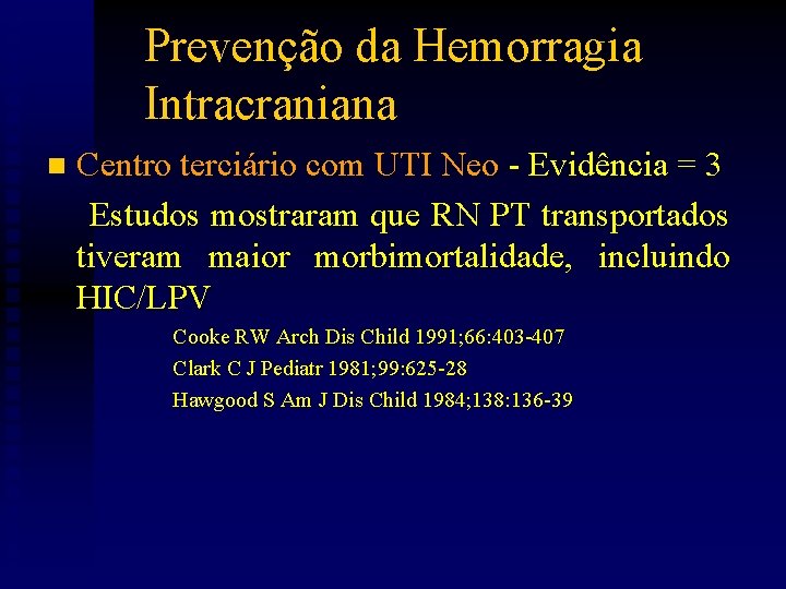 Prevenção da Hemorragia Intracraniana n Centro terciário com UTI Neo - Evidência = 3