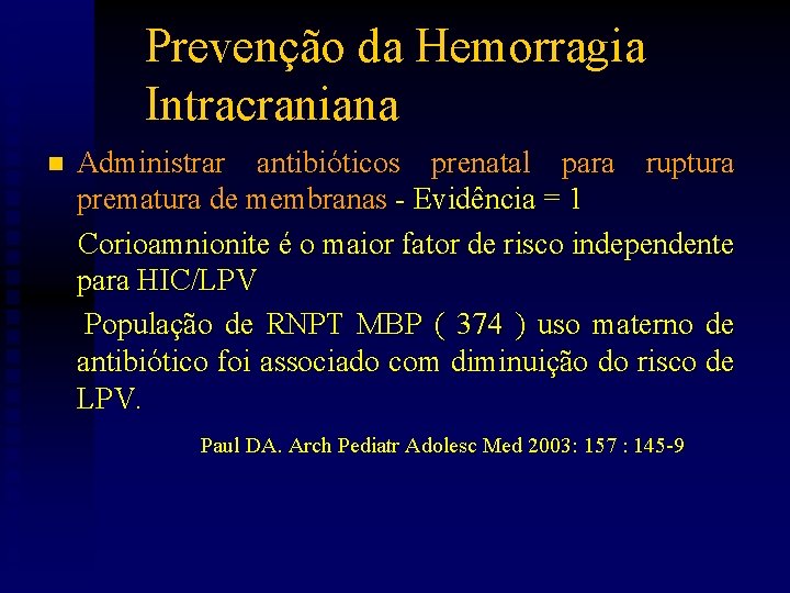 Prevenção da Hemorragia Intracraniana n Administrar antibióticos prenatal para ruptura prematura de membranas -