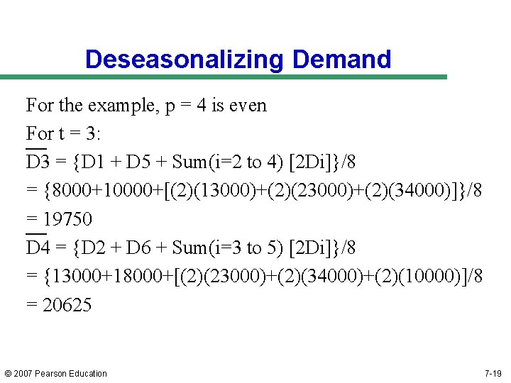 Deseasonalizing Demand For the example, p = 4 is even For t = 3: