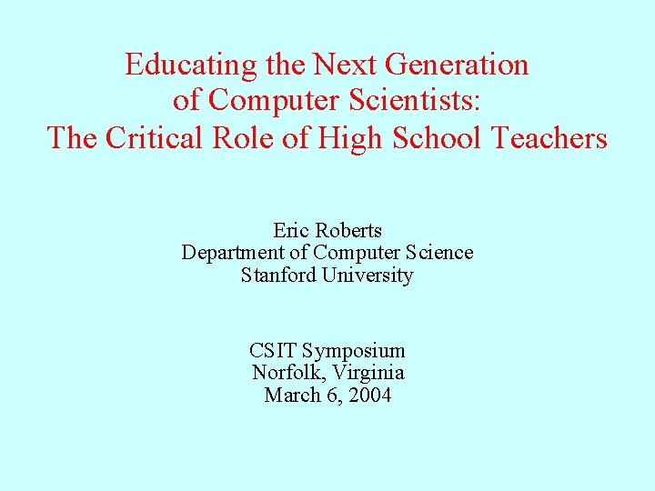 Next Generation Computer Science Educating the Next Generation of Computer Scientists The