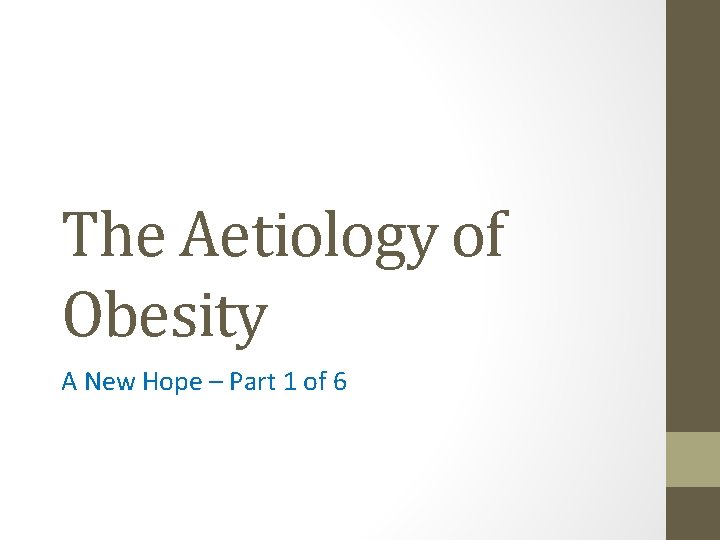 The Aetiology of Obesity A New Hope – Part 1 of 6 