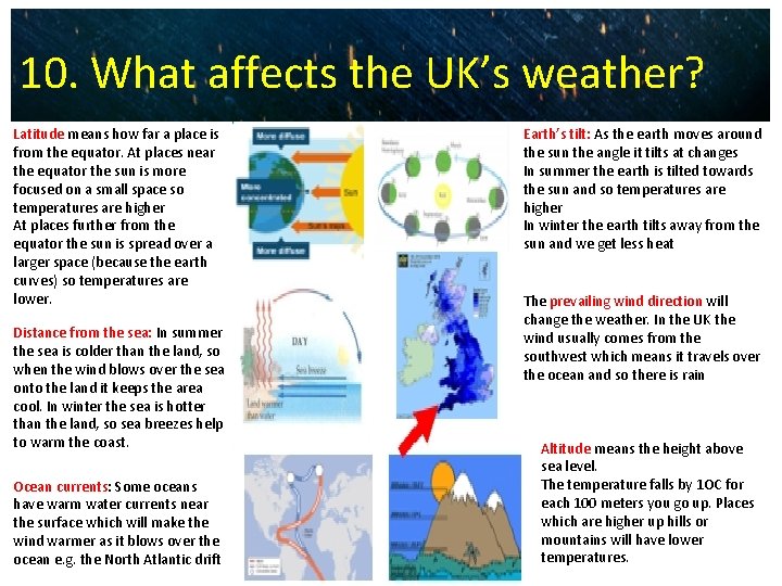 10. What affects the UK’s weather? Latitude means how far a place is from