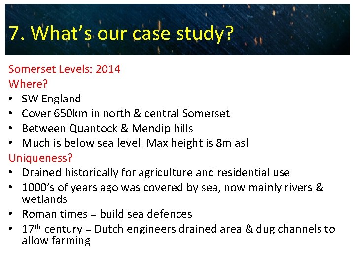 7. What’s our case study? Somerset Levels: 2014 Where? • SW England • Cover